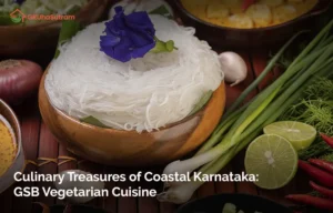 Read more about the article Culinary Treasures of Coastal Karnataka: GSB Vegetarian Cuisine